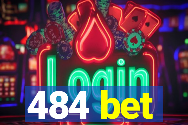 484 bet